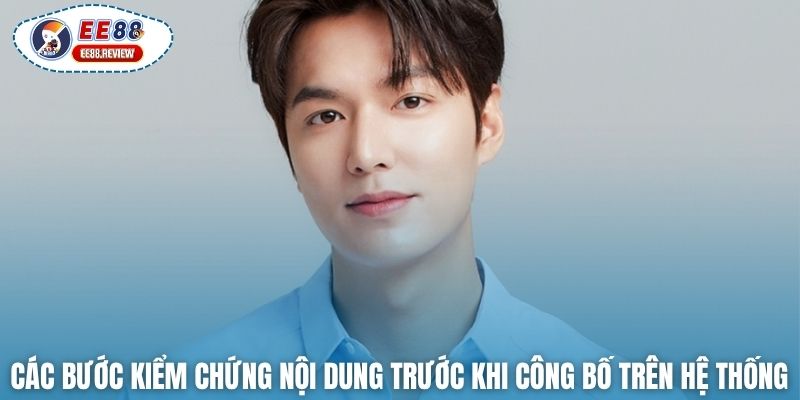 Các bước kiểm chứng nội dung trước khi công bố trên hệ thống