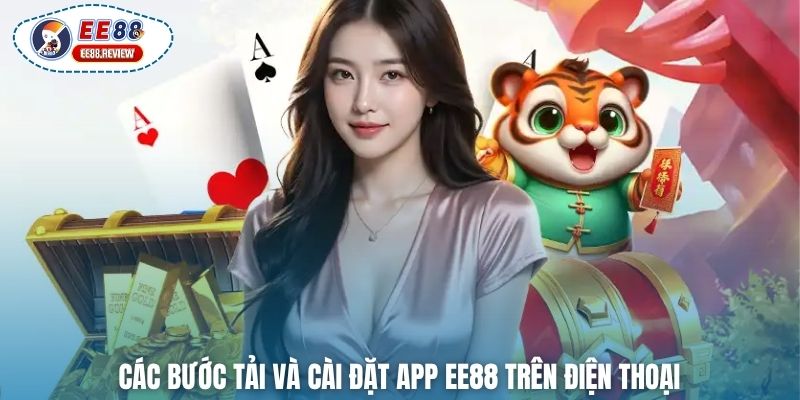 Các bước tải và cài đặt app EE88 trên điện thoại