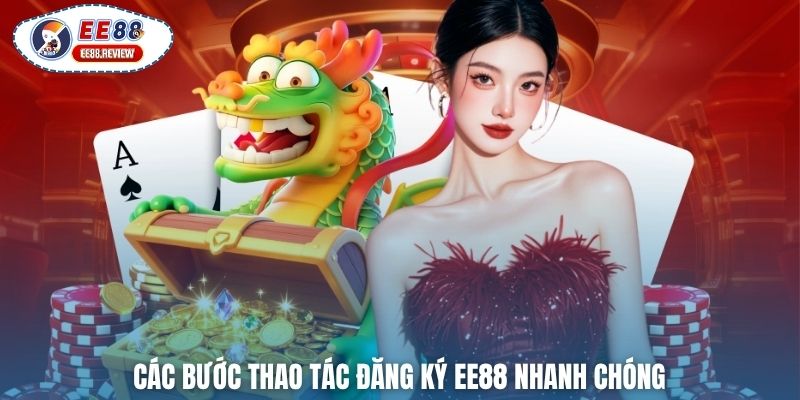 Các bước thao tác đăng ký EE88 nhanh chóng