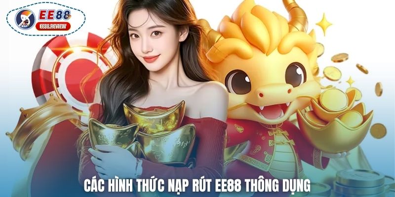Các hình thức nạp rút EE88 thông dụng