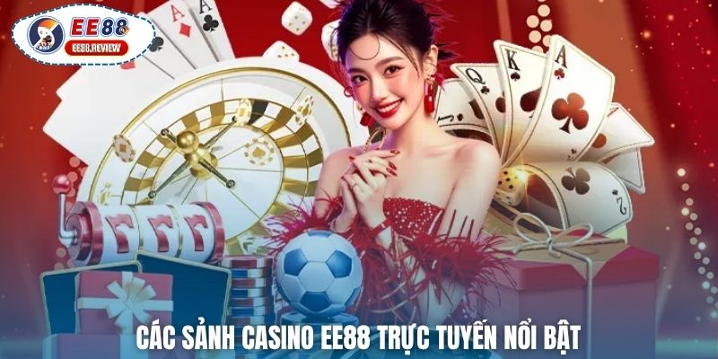 Các sảnh casino EE88 trực tuyến nổi bật