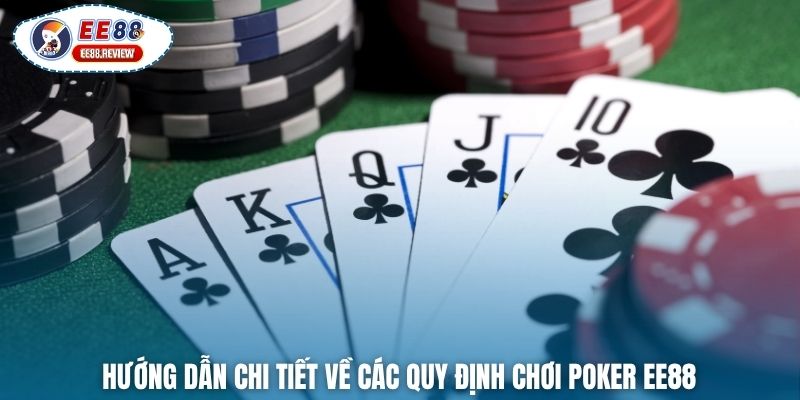 Hướng dẫn chi tiết về các quy định chơi Poker EE88