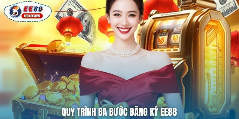 Quy trình ba bước đăng ký EE88