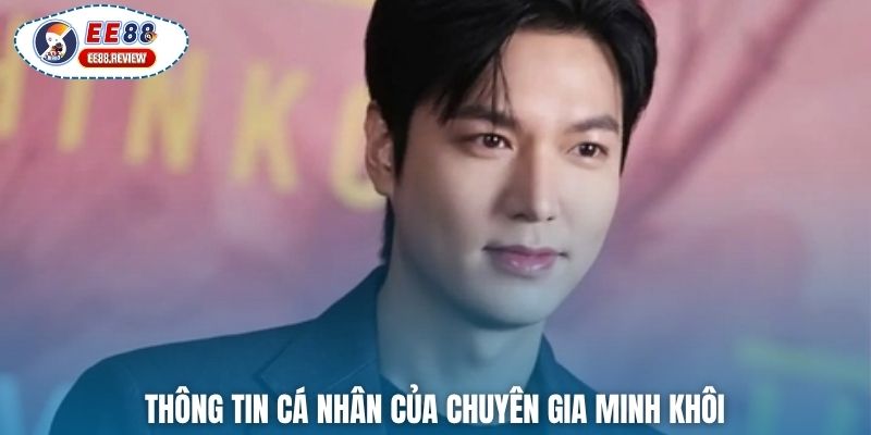 Thông tin cá nhân của chuyên gia Minh Khôi